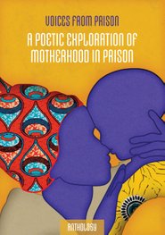 A Poetic Exploration of Motherhood in Prison